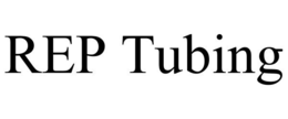REP TUBING trademark