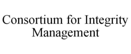 CONSORTIUM FOR INTEGRITY MANAGEMENT trademark