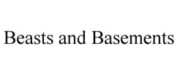 BEASTS AND BASEMENTS trademark
