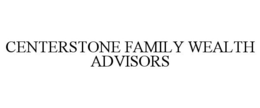 CENTERSTONE FAMILY WEALTH ADVISORS trademark