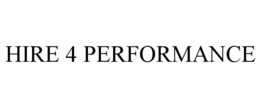 HIRE 4 PERFORMANCE trademark