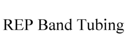 REP BAND TUBING trademark