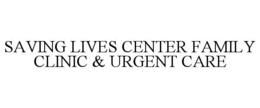 SAVING LIVES CENTER FAMILY CLINIC & URGENT CARE trademark