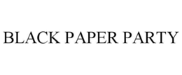 BLACK PAPER PARTY trademark
