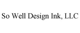 SO WELL DESIGN INK, LLC trademark