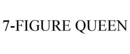 7-FIGURE QUEEN trademark