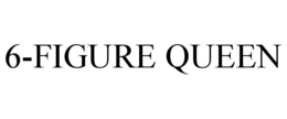 6-FIGURE QUEEN trademark