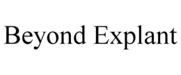 BEYOND EXPLANT trademark