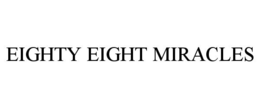 EIGHTY EIGHT MIRACLES trademark