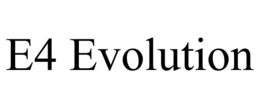 E4 EVOLUTION trademark