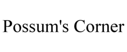 POSSUM'S CORNER trademark