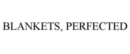 BLANKETS, PERFECTED trademark