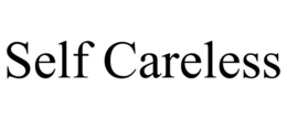 SELF CARELESS trademark