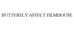 BUTTERFLY AFFECT FILMHOUSE trademark