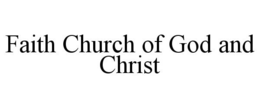 FAITH CHURCH OF GOD AND CHRIST trademark