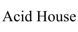 ACID HOUSE trademark