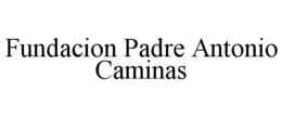 FUNDACION PADRE ANTONIO CAMINAS trademark