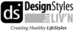 DS DESIGNSTYLES FOR LIV'N CREATING HEALTHY LIFESTYLES trademark