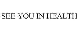SEE YOU IN HEALTH trademark