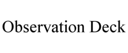 OBSERVATION DECK trademark