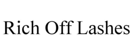 RICH OFF LASHES trademark