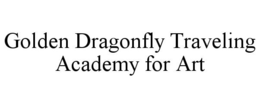 GOLDEN DRAGONFLY TRAVELING ACADEMY FOR ART trademark
