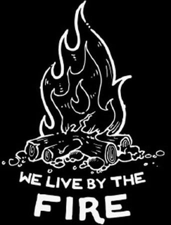 WE LIVE BY THE FIRE trademark