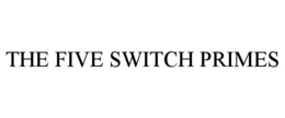 THE FIVE SWITCH PRIMES trademark