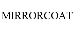 MIRRORCOAT trademark