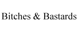 BITCHES & BASTARDS trademark