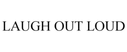 LAUGH OUT LOUD trademark