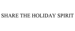 SHARE THE HOLIDAY SPIRIT trademark