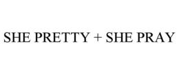 SHE PRETTY + SHE PRAY trademark