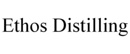 ETHOS DISTILLING trademark