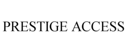 PRESTIGE ACCESS trademark