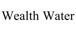 WEALTH WATER trademark