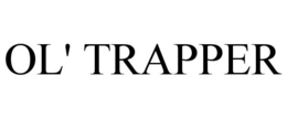 OL' TRAPPER trademark