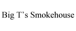 BIG T'S SMOKEHOUSE trademark