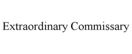 EXTRAORDINARY COMMISSARY trademark