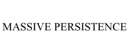 MASSIVE PERSISTENCE trademark