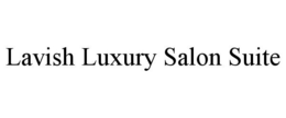 LAVISH LUXURY SALON SUITE trademark