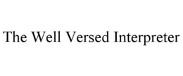 THE WELL VERSED INTERPRETER trademark