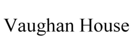 VAUGHAN HOUSE trademark