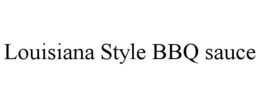 LOUISIANA STYLE BBQ SAUCE trademark