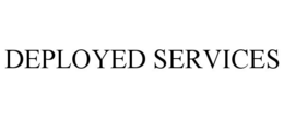 DEPLOYED SERVICES trademark