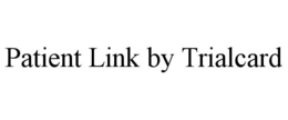 PATIENT LINK BY TRIALCARD trademark