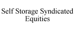 SELF STORAGE SYNDICATED EQUITIES trademark