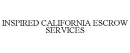 INSPIRED CALIFORNIA ESCROW SERVICES trademark