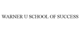 WARNER U SCHOOL OF SUCCESS trademark