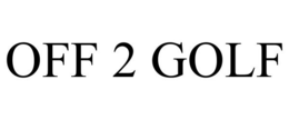 OFF 2 GOLF trademark